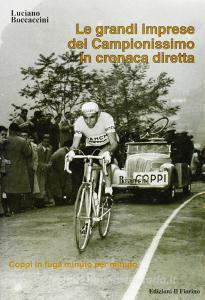 Le grandi imprese del Campionissimo in cronaca diretta. Coppi in fuga minuto per minuto.pdf