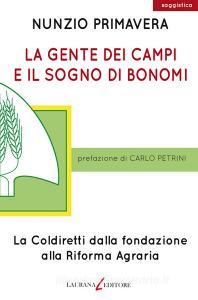 La gente dei campi e il sogno di Bonomi. La Coldiretti dalla fondazione alla Riforma agraria.pdf