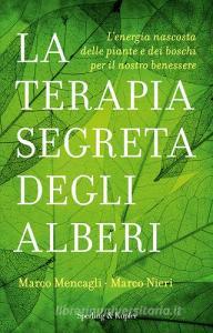 La terapia segreta degli alberi. Lenergia nascosta delle piante e dei boschi per il nostro benessere.pdf