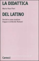 La didattica del latino. Perché e come studiare lingua e civiltà dei romani.pdf