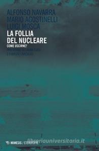 La follia del nucleare. Come uscirne?.pdf