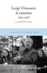 Ebook In cammino (1992-1998) di Giussani Luigi edito da BUR