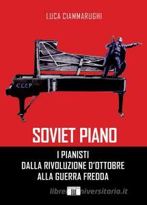 Soviet piano. I pianisti dalla rivoluzione dottobre alla guerra fredda.pdf