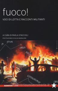 Fuoco! Voci di lotta e racconti militanti.pdf
