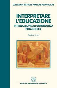 Interpretare leducazione. Introduzione allermeneutica pedagogica.pdf