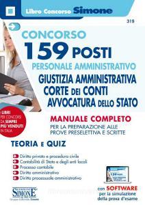 Concorso 159 posti personale amministrativo. Giustizia amministrativa, Corte dei Conti, Avvocatura dello Stato. Manuale completo per la preparazione alle prove prese.pdf