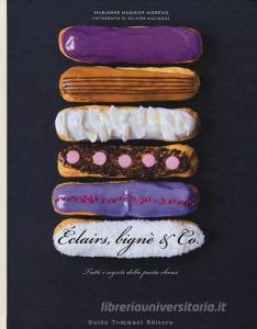 Éclairs, bignè & co. Tutti i segreti della pasta choux.pdf