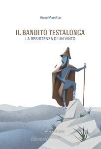 Il bandito Testalonga. La resistenza di un vinto