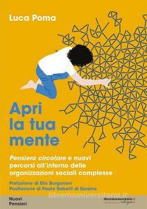 Ebook Apri la tua mente. Pensiero circolare e nuovi percorsi all\'interno delle organizzazioni sociali complesse di Luca Poma edito da libreriauniversitaria.it