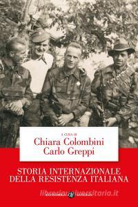 Ebook Storia internazionale della Resistenza italiana di Carlo Greppi, Chiara Colombini edito da Editori Laterza