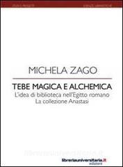 Ebook Tebe magica e alchemica. L'idea di biblioteca nell'Egitto romano: la collezione Anastasi di Michela Zago edito da libreriauniversitaria.it