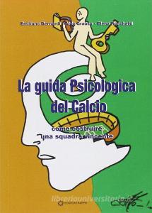 La guida psicologica del calcio. Come costruire una squadra vincente.pdf