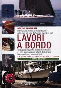 Lavori a bordo. Dallimpianto elettrico a quello idraulico, dal motore alle vele, dallosmosi al ponte in teak. Guida completa per far da sé la manutenzione....pdf