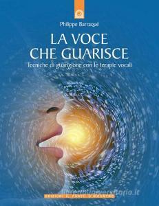 La voce che guarisce. Tecniche di guarigione con le terapie vocali.pdf