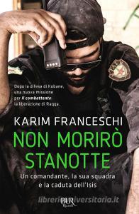 Non morirò stanotte. Un comandante, la sua squadra e la caduta dellIsis.pdf