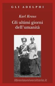 Gli ultimi giorni dellumanità. Tragedia in cinque atti con preludio ed epilogo.pdf
