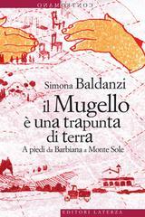 Ebook Il Mugello è una trapunta di terra di Simona Baldanzi edito da Editori Laterza