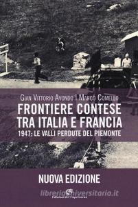 Frontiere contese tra Italia e Francia. 1947: le valli perdute del Piemonte. Ediz. illustrata.pdf