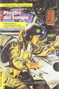 Pieghe del tempo. I film di guerra e di fantascienza da Philip K. Dick a «Matrix».pdf