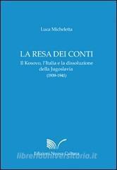 La resa dei conti. Il Kosovo, lItalia e la dissoluzione della Jugoslavia (1939-1941).pdf