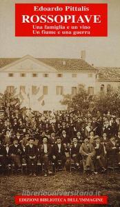 RossoPiave. Una famiglia e un vino. Un fiume e una guerra.pdf