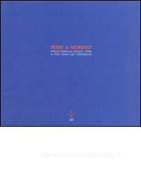 Terre a nordest. Friuli Venezia Giulia 1996. A ventanni dal terremoto. Ediz. illustrata.pdf