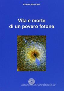 Vita e morte di un povero fotone. Dialogo tra un professore emerito e un quanto bisbetico.pdf