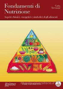 Fondamenti di nutrizione. Aspetti chimici, energetici e simbolici degli alimenti.pdf
