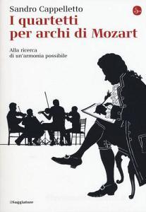 I quartetti per archi di Mozart. Alla ricerca di unarmonia possibile.pdf