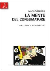 La mente del consumatore. Introduzione al neuromarketing.pdf