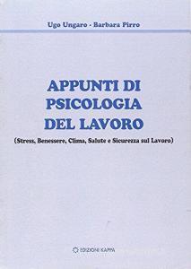 Appunti di psicologia del lavoro. Stress, benessere, clima, salute e sicurezza sul lavoro.pdf