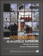 Come fotografare ad un livello superiore. Dallispirazione allimmagine.pdf