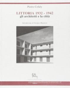 Littoria 1932-1942 gli architetti e la città.pdf