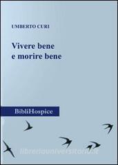 Vivere bene e morire bene. Intervento del professopr Umberto Curi in occasione della Giornata Mondiale Hospice e cure palliative (Marche 2011).pdf