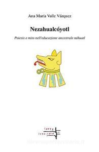 Nezahualcóyotl. Poiesis e mito nelleducazione ancestrale náhuatl.pdf