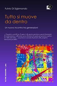 Tutto si muove da dentro. Un nuovo incontro tra generazioni.pdf