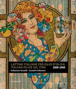 Lattine italiane olio oliva. Collezione Guatelli. Ediz. illustrata.pdf