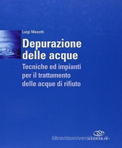 Depurazione delle acque. Tecniche ed impianti per il trattamento delle acque di rifiuto. Con DVD.pdf