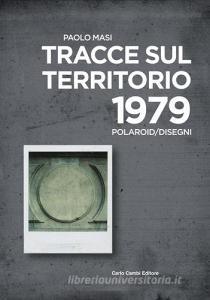 Paolo Masi. Tracce sul territorio. 1979 polaroid/disegni. Ediz. italiana e inglese.pdf