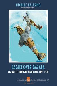 Ebook Eagles over Gazala di Michele Palermo edito da IBN Editore