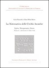 La matematica delle civiltà arcaiche. Egitto mesopotamia grecia.pdf