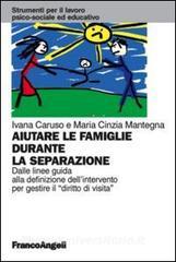 Aiutare le famiglie durante la separazione. Dalle linee guida alla definizione dellintervento per gestire il diritto di visita.pdf