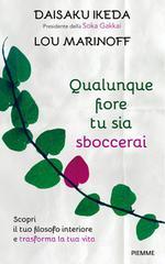 Ebook Qualunque fiore tu sia sboccerai di Ikeda Daisaku, Marinoff Lou edito da Piemme