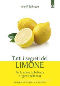 Tutti i segreti del limone. Per la salute, la bellezza e ligiene della casa.pdf