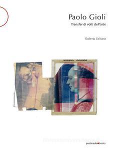 Paolo Gioli. Transfer di volti dellarte. Ediz. italiana e inglese.pdf