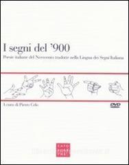 I Segni Del 900 Poesie Italiane Del Novecento Tradotte Nella Lingua Dei Segni Italiana Con Dvd Libreria Editrice Cafoscarina Libreria Universitaria