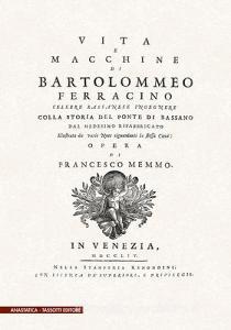 Vita e macchine di Bartolomeo Ferracino colla storia del ponte di Bassano (rist. anast. 1754).pdf