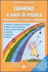 Guarire a suon di musica. Musicoterapia per bambini e adolescenti.pdf