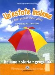 Un estate insieme. Come quando fuori piove. Italiano-storia-geografia. Per la Scuola media vol.1.pdf