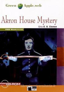 Akron house mystery. Con espansione online. Con CD Audio. Con CD-ROM.pdf